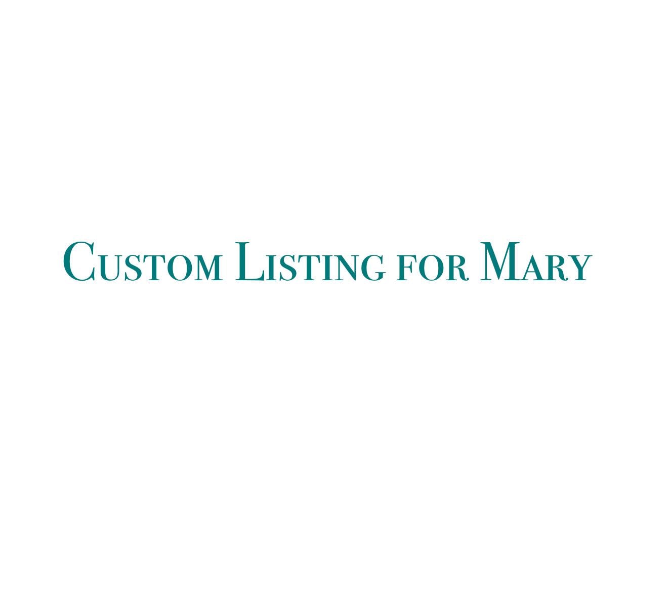 Custom Listing for Mary