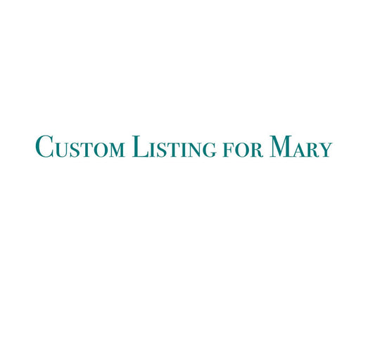 Custom Listing for Mary